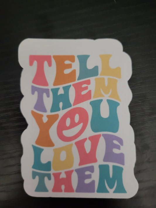 Tell them you love them sticker